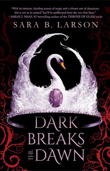 Dark Breaks the Dawn by Sara B. Larson