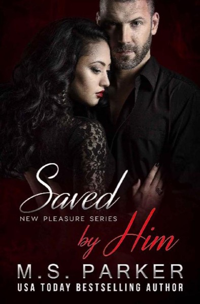 Saved by Him by M. S. Parker