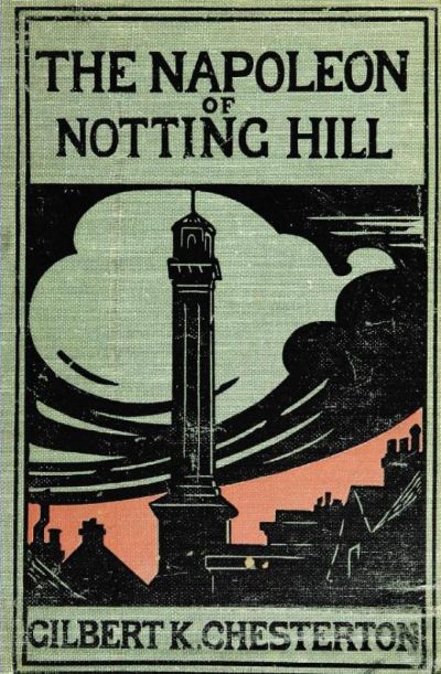 The Napoleon of Notting Hill by G. K. Chesterton