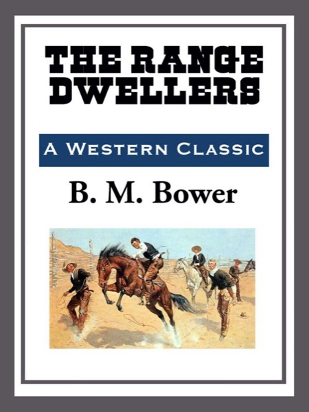 The Range Dwellers by B. M. Bower