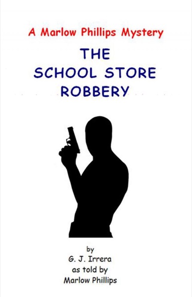 The School Store Robbery by G. J. Irrera