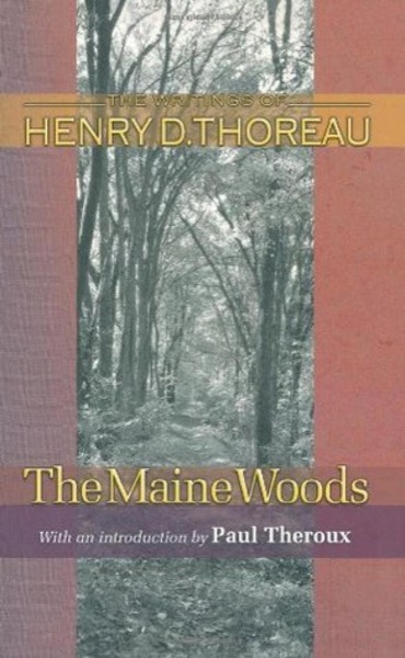 The Maine Woods (Writings of Henry D. Thoreau) by Henry David Thoreau