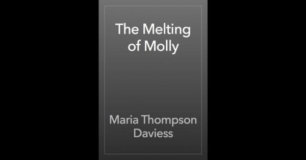 The Melting of Molly by Maria Thompson Daviess