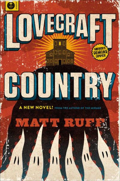 Lovecraft Country by Matt Ruff