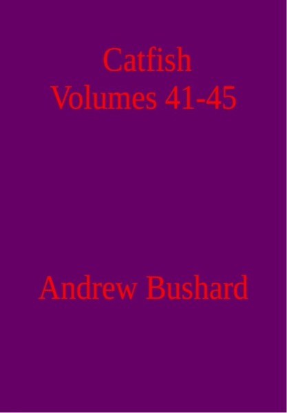 Catfish: Volumes 41-45 by Andrew Bushard