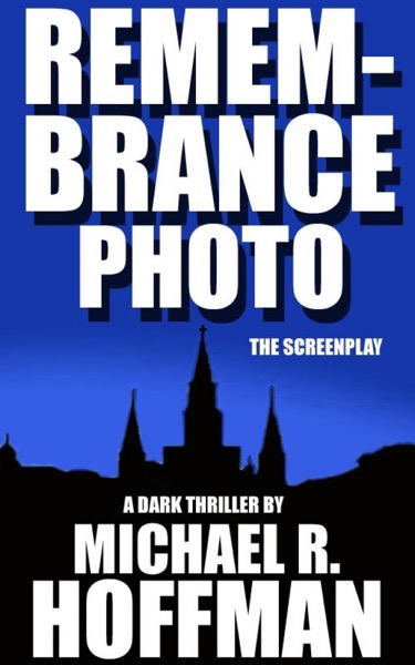Remembrance Photo: The Screenplay by Michael Hoffman