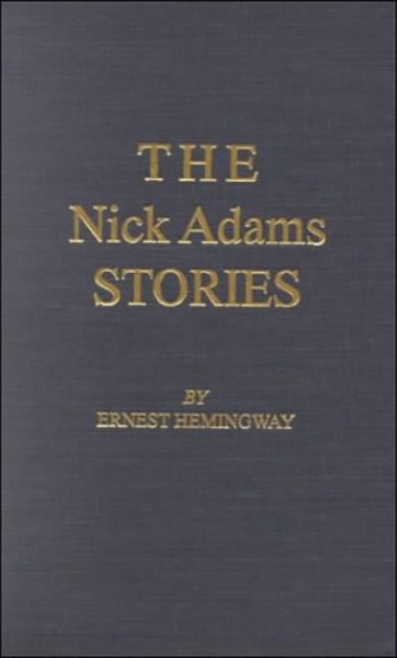 The Nick Adams Stories by Ernest Hemingway