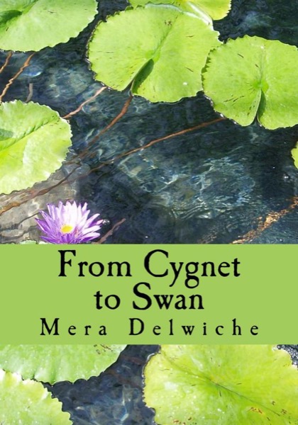 From Cygnet to Swan by Mera Delwiche