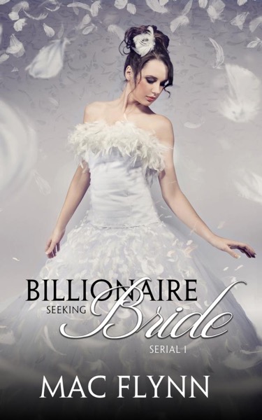 Billionaire Seeking Bride #1 (BBW Alpha Billionaire Romance) by Mac Flynn