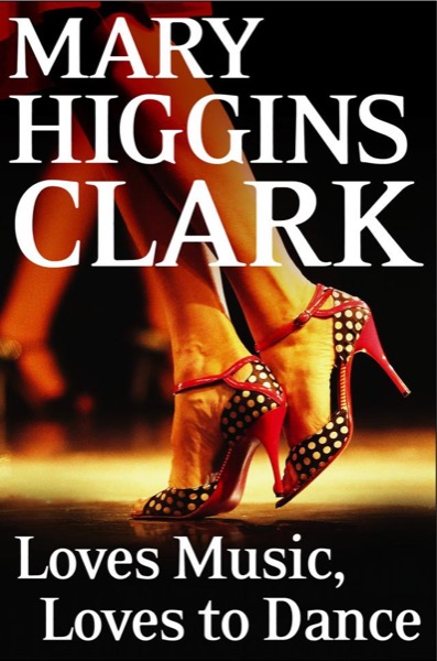 Loves Music, Loves to Dance by Mary Higgins Clark