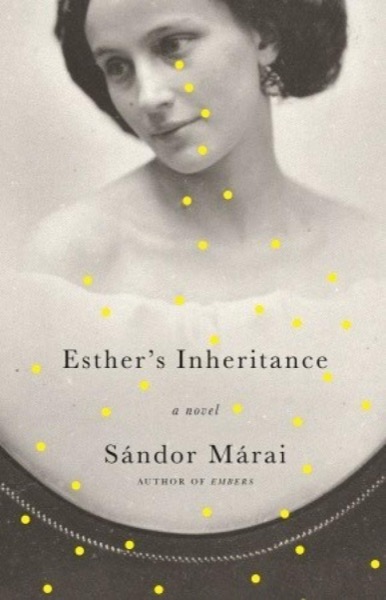 Esther''s Inheritance by Sándor Márai