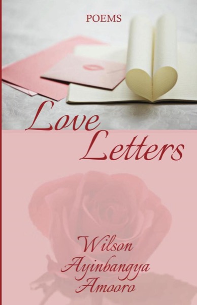 Love Letters by Wilson Ayinbangya Amooro