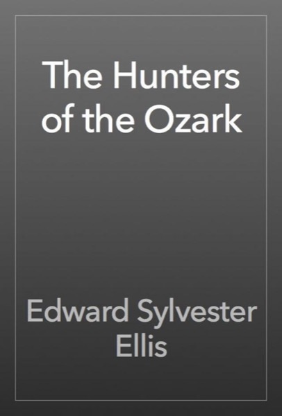 The Hunters of the Ozark by Edward Sylvester Ellis