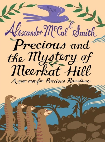 Precious and the Mystery of Meerkat Hill by Alexander McCall Smith