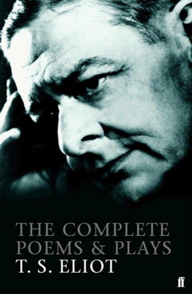 The Complete Poems and Plays, 1909-1950 by T. S. Eliot