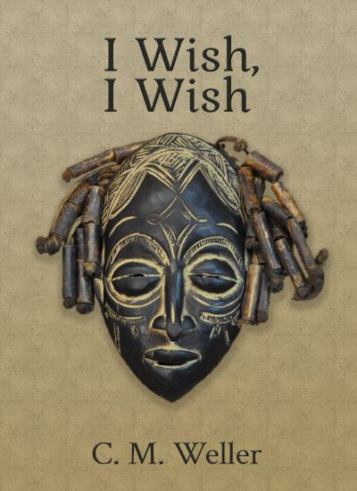 I Wish, I Wish by C M Weller