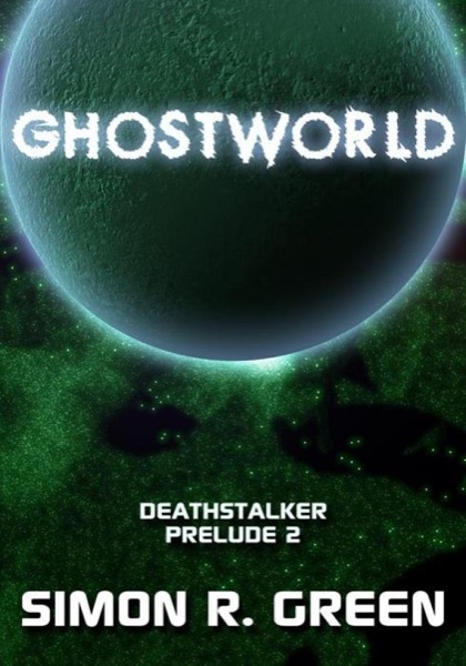 Ghostworld (Deathstalker Prelude) by Simon R. Green