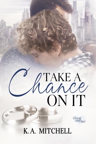 Take a Chance on It by K.A. Mitchell