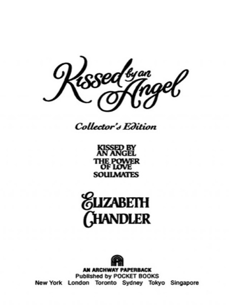 Kissed by an Angel/The Power of Love/Soulmates by Elizabeth Chandler