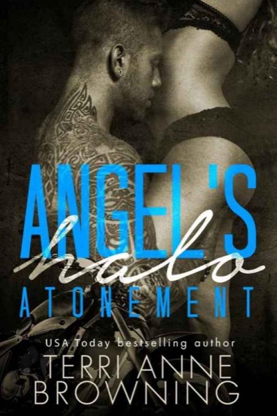 Angel's Halo: Atonement (Angel's Halo MC Book 5) by Terri Anne Browning