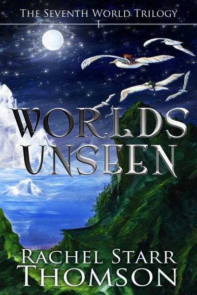 Worlds Unseen by Rachel Starr Thomson