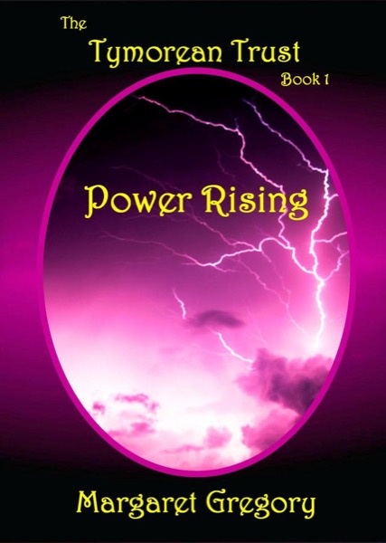The Tymorean Trust Book 1 - Power Rising by Margaret Gregory