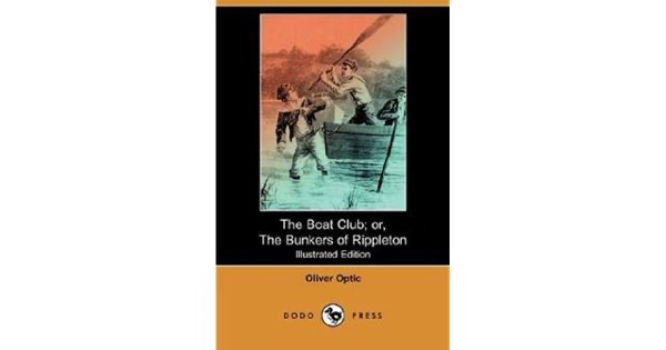 Boat Club; or, The Bunkers of Rippleton by Oliver Optic