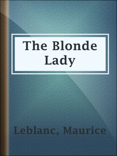 The Blonde Lady by Maurice Leblanc