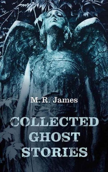 Collected Ghost Stories by M. R. James