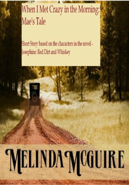 When I Met Crazy in the Morning: Mae's Tale by Melinda McGuire