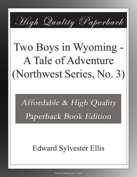 Two Boys in Wyoming: A Tale of Adventure by Edward Sylvester Ellis