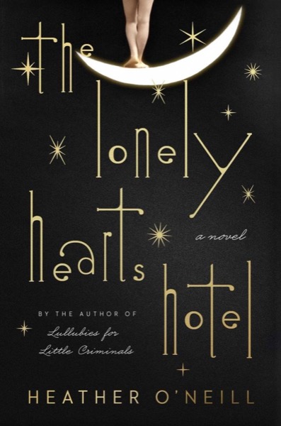 The Lonely Hearts Hotel by Heather O'Neill