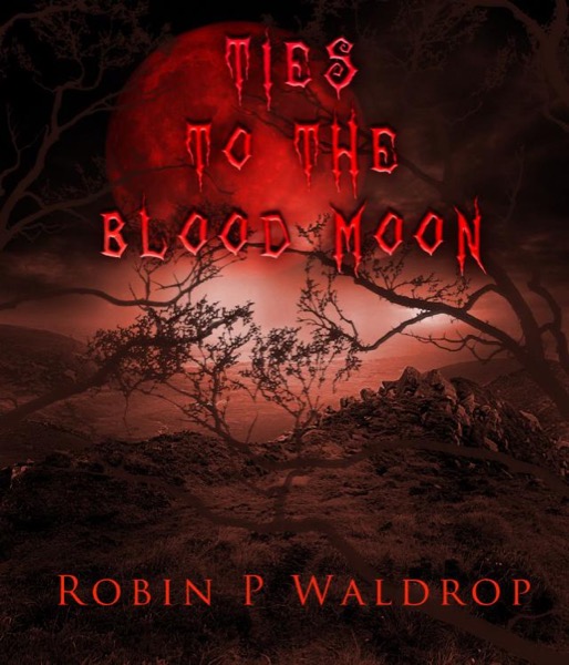 Ties To The Blood Moon by Robin P. Waldrop