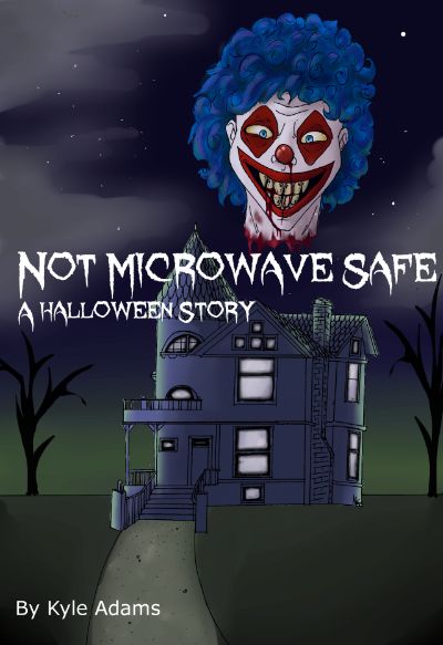 Not Microwave Safe (A Halloween Story) by Kyle Adams