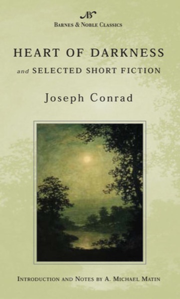 Heart of Darkness and Selected Short Fiction