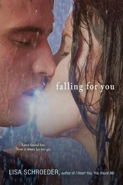 Falling for You by Lisa Schroeder