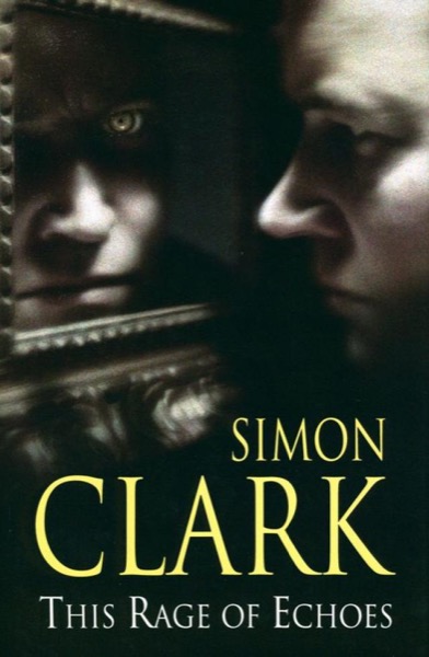 This Rage of Echoes by Simon Clark