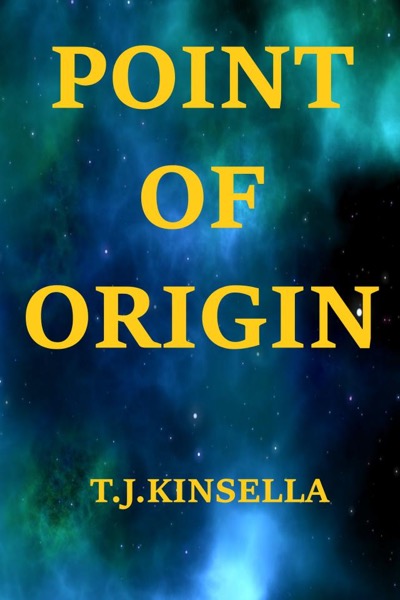 Point of Origin by T J Kinsella