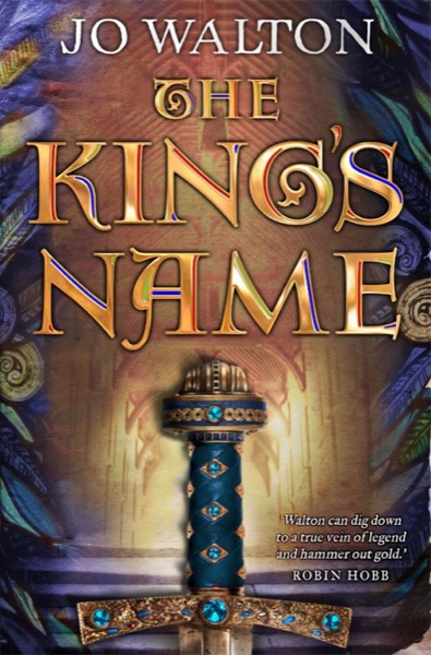 The King's Name by Jo Walton