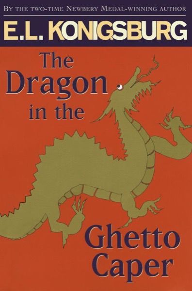 The Dragon in the Ghetto Caper by E. L. Konigsburg