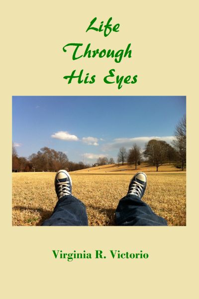 Life Through His Eyes by Virginia R. Victorio