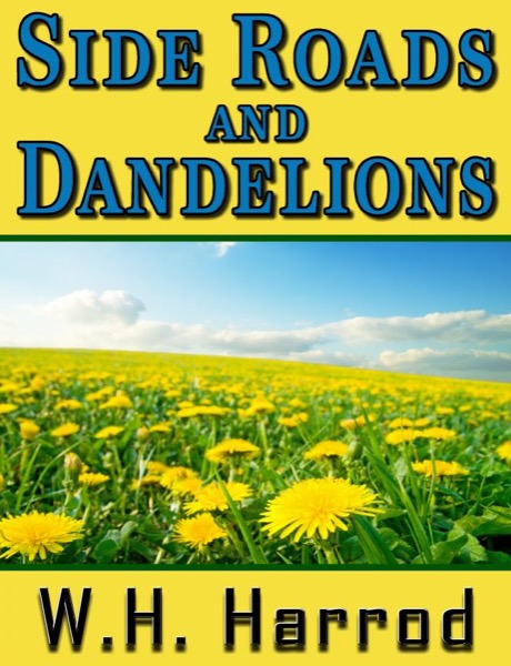 Side Roads and Dandelions by W.H. Harrod