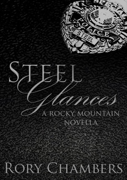 Steel Glances (Rocky Mountain Novella Series #1) by Rory Chambers