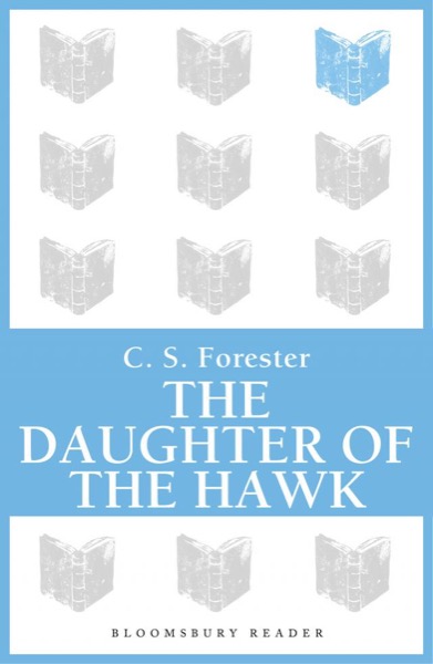 The Daughter of the Hawk by C. S. Forester