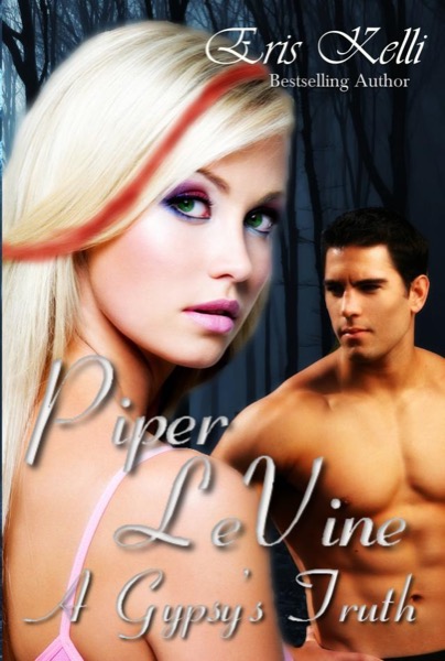 Piper LeVine, A Gypsy's Truth by Eris Kelli