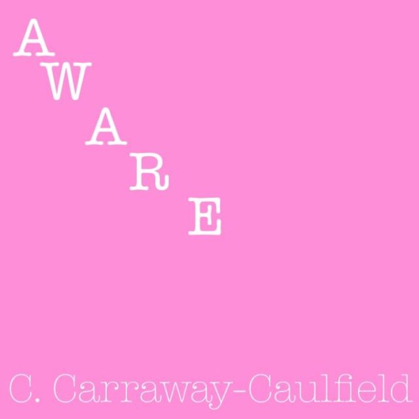 AWARE by C. Carraway-Caulfield