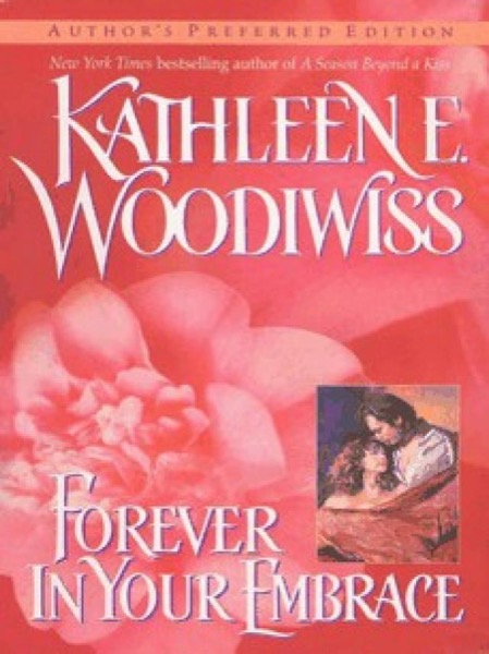 Forever in Your Embrace by Kathleen E. Woodiwiss