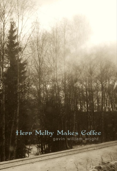 Herr Melby Makes Coffee by Gavin William Wright