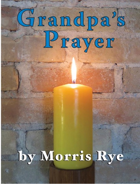 Grandpa's Prayer by Morris Rye
