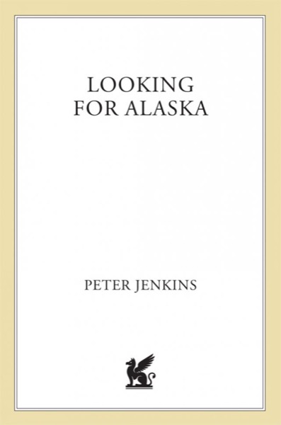 Looking for Alaska by Peter Jenkins